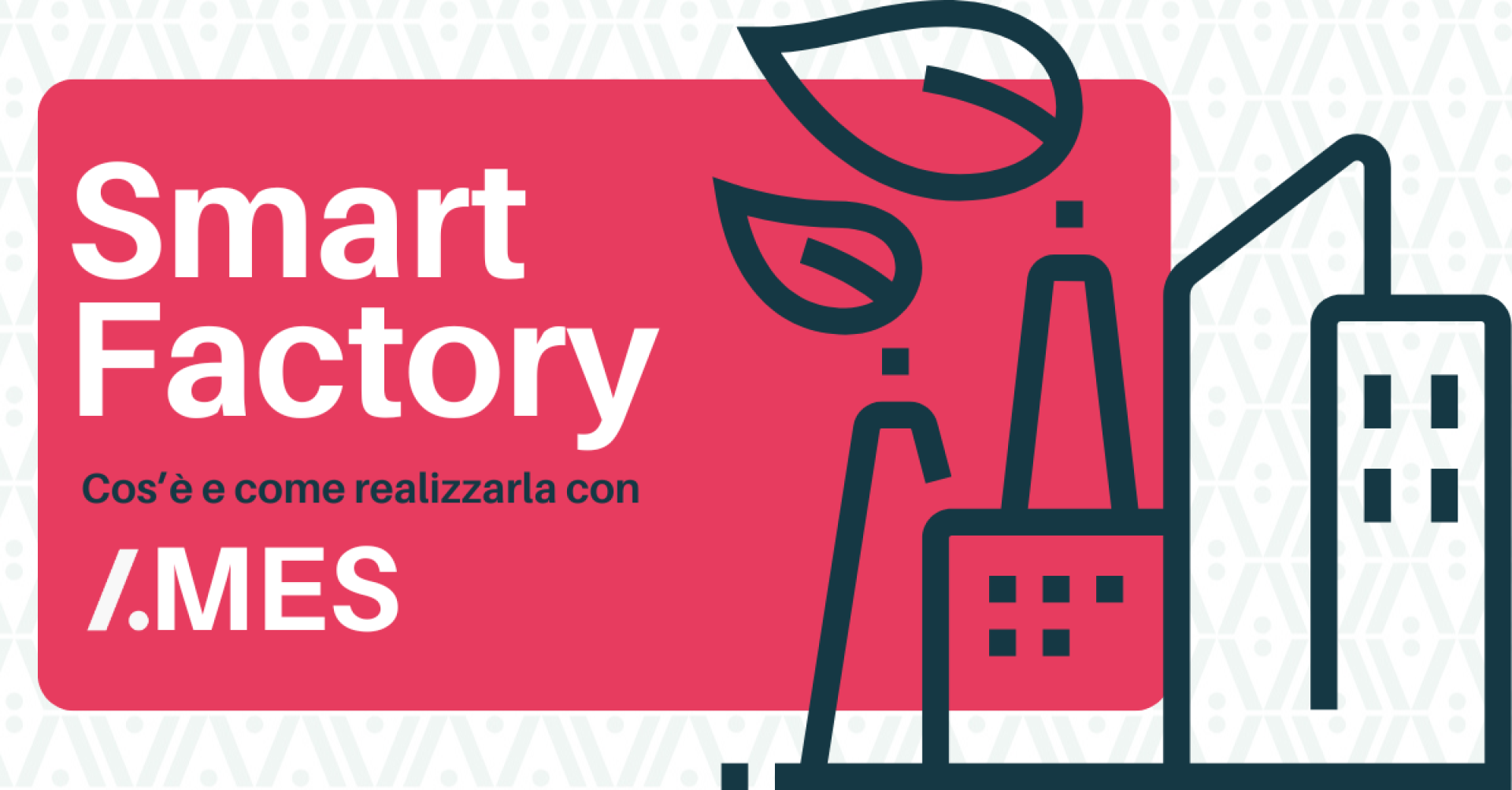 Smart Factory: what it is and how to implement it with <span class='ADVLogo'></span><span class='red bold'>M</span><span class='bold'>ES</span>